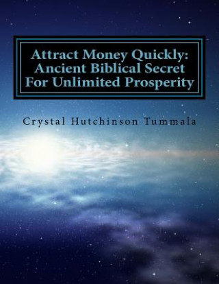 Attract Money Quickly: Ancient Biblical Secrets For Unlimited Prosperity
