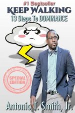 Keep Walking: 13 Steps To Dominance