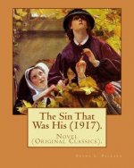 The Sin That Was His (1917). By: Frank L. Packard: Novel (Original Classics)...Frank Lucius Packard (February 2, 1877 - February 17, 1942) was a Canad