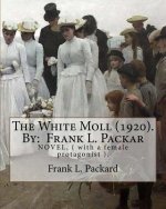 The White Moll (1920). By: Frank L. Packard: NOVEL, ( with a female protagonist ).