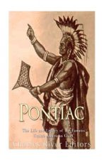 Pontiac: The Life and Legacy of the Famous Native American Chief
