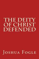 The Deity Of Christ Defended