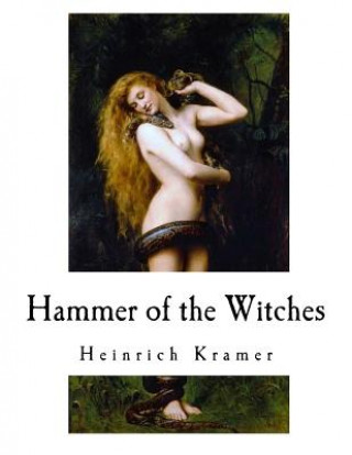 Hammer of the Witches: Malleus Maleficarum