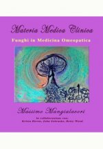 Funghi in Medicina Omeopatica: Materia Medica Clinica - Volume 2