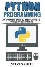 Python Programming: Learn How To Program Python, With Hacking Techniques, Step By Step Guide, How To USe Python, Become And Expert Python
