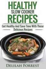 Healthy Slow Cooker Recipes: Create Delicious Healthy Dishes With Your Slow Cooker, Discover More Healthy Slow Cooker Recipes, ( Clean Eating, Heal