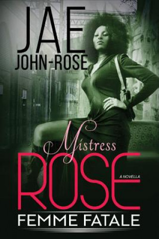 Mistress Rose: Femme Fetale