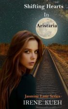 Shifting Hearts in Aristaria (Jasmine Lane Series)