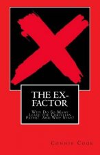 The Ex-Factor: Why Do So Many Leave the Christian Faith? And Why Stay?