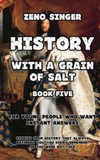 History with a Grain of Salt: Book Five: Recent Times