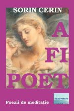 A Fi Poet: Poezii de Meditatie