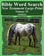 Bible Word Search New Testament Large Print Volume 39: Galatians