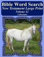 Bible Word Search New Testament Large Print Volume 42: Colossians