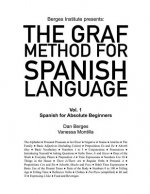The Graf Method for Spanish Language, Vol. 1: Spanish for Absolute Beginners