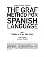 The Graf Method for Spanish Language, Vol 2: The Past Tense and Other Topics