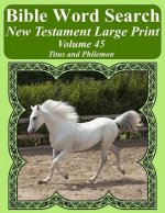 Bible Word Search New Testament Large Print Volume 45: Titus and Philemon