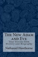 The New Adam and Eve: True Stories from History and Biography