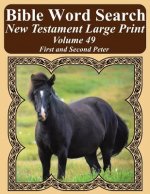 Bible Word Search New Testament Large Print Volume 49: First and Second Peter