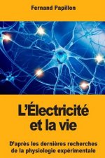 L'Électricité et la vie: D'apr?s les derni?res recherches de la physiologie expérimentale
