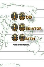 1 God, 1 Mediator, 1 Faith