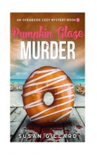 Pumpkin Glaze & Murder: An Oceanside Cozy Mystery - Book 5