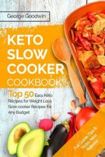 The Keto Slow Cooker Cookbook: Top 50 Easy Keto Recipes for Weight Loss Slow cooker Recipes for Any Budget