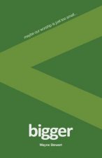 Bigger: Maybe Our Worship Is Just Too Small