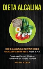 Dieta Alcalina (Colección): Deliciosas recetas alcalinas para poner en marcha tu dieta: Libro de deliciosas recetas para un estilo de vida alcalin