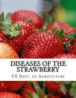Diseases of the Strawberry: A Guide For The Strawberry Grower