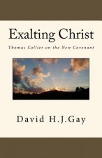 Exalting Christ: Thomas Collier on the New Covenant