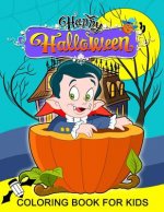 Happy Halloween Coloring Book for Kids: Coloring Book Plus Activity Book for Preschoolers, Toddlers, Children Ages 4-8, 5-12, Boy, Girls