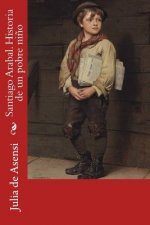 Santiago Arabal. Historia de un pobre ni?o