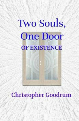 Two Souls, One Door: Of Existence