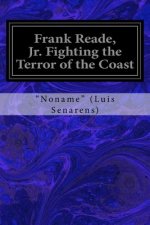 Frank Reade, Jr. Fighting the Terror of the Coast