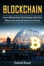 BlockChain - Learn Block Chain Technology Quickly: What you need to know in an hour
