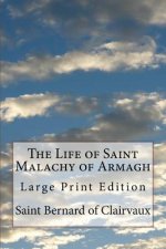 The Life of Saint Malachy of Armagh: Large Print Edition