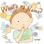 What's my name? KAYSON