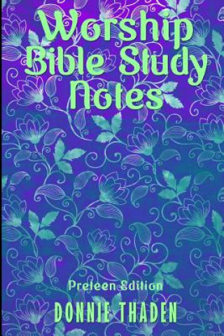 Worship/Bible Study Notes for Preteens: Sermon Notes and Bible Study