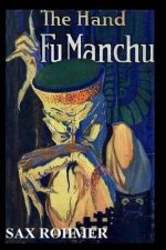 The Hand Of Fu-Manchu: Being a New Phase in the Activities of Fu-Manchu, the Devil Doctor