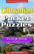 Lithuanian Pocket Puzzles - Food & Drink - Volume 4: A Collection of Puzzles and Quizzes to Aid Your Language Learning