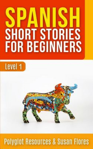 Spanish Short Stories for Beginners: Level 1 - Audio and English Translation Available
