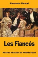 Les Fiancés: Histoire milanaise du XVI?me si?cle