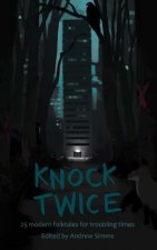 Knock Twice: 25 modern folk tales for troubling times