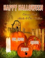 Happy Halloween Coloring Book: : Halloween Fun Facts & Inspirational Quotes; Adults & Older Children: Use Markers, Gel Pens, Colored Pencils, Crayons