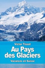 Au Pays des Glaciers