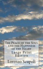 The Peace of the Soul and the Happiness of the Heart: Large Print Edition