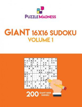 Giant 16x16 Sudoku: Volume 1: 200 Giant 16x16 Sudoku