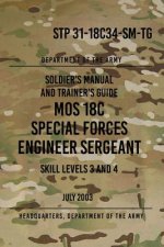 STP 31-18C34-SM-TG MOS 18C Special Forces Engineer Sergeant: Skill Levels 3 and 4 July 2003