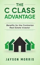The C Class Advantage: Benefits for the Contrarian Real Estate Investor