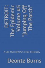 Detroit: The Epidemic Volume #5 Jumping Off The Porch: A Boy Must Become A Man Eventually